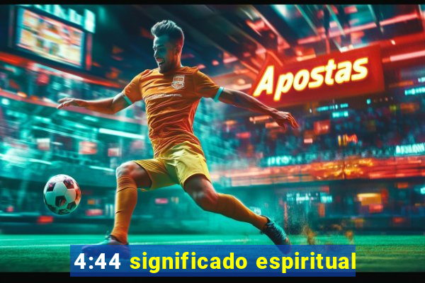 4:44 significado espiritual